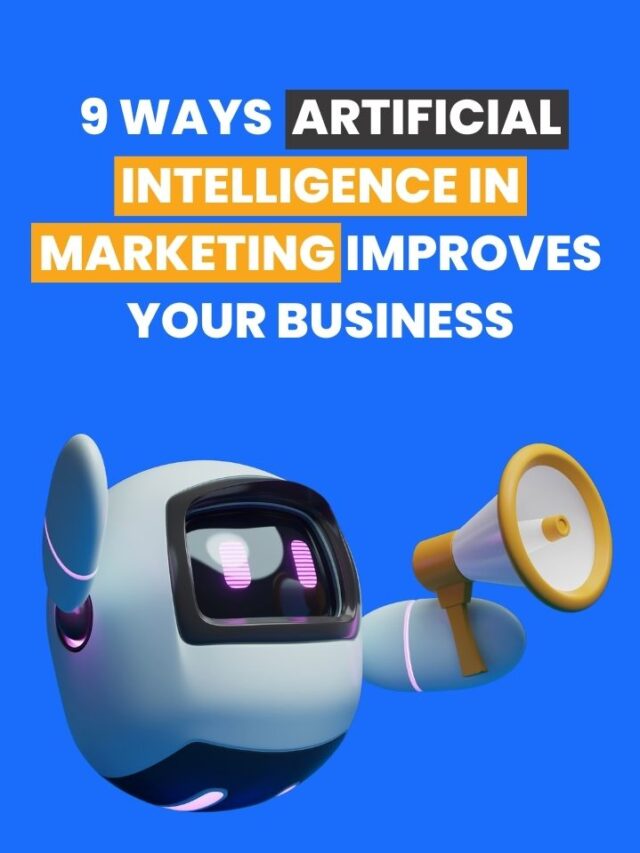 Artificial Intelligence In Marketing Improves Your Business